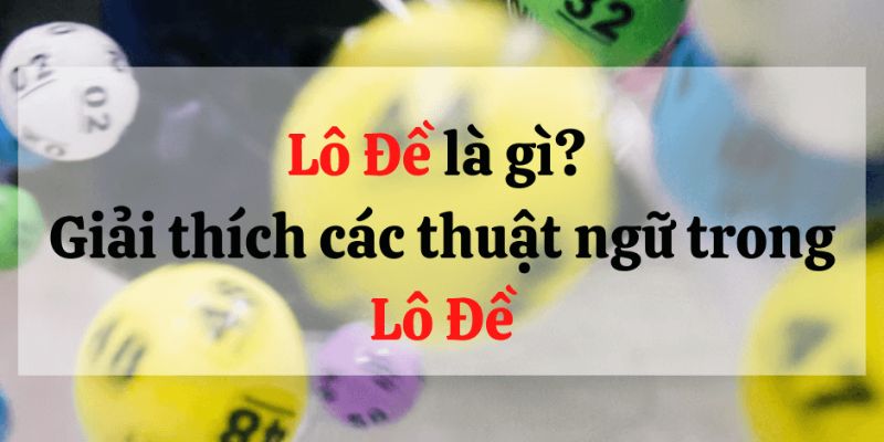 Những thông tin cơ bản về chơi lô đề cá cược