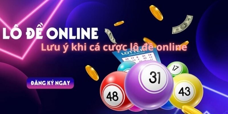 Lưu ý khi cá cược lô đề online