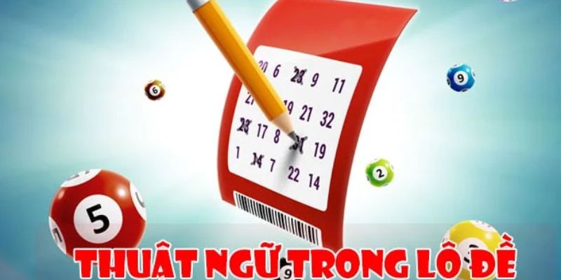 Một vài thuật ngữ trong bộ môn lô đề